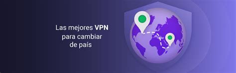 Tabla comparativa de las mejores VPN para cambiar ubicación