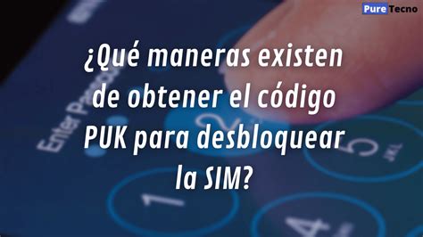 Mapa conceptual de métodos para obtener el código PUK