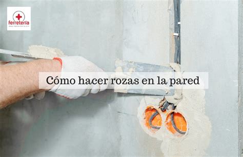Herramientas para hacer rozas en la pared